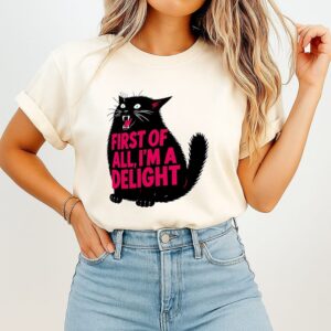 First Of All I’m A Delight Black Cat Meme T-Shirt