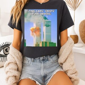 Flying Cars Exists Drunk Drivers T-Shirt