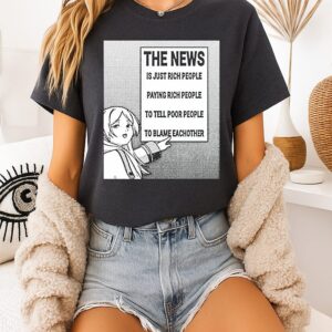 Frieren The News Is Just Rich People Paying Rich People To Tell Poor People To Blame Each Other T-Shirt