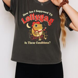 Frog How Am I Supposed To Lollygag In These Conditions T-Shirt