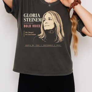 Gloria Steinem Bold Voice She Changed The Convbersation Feminist Activist T-Shirt