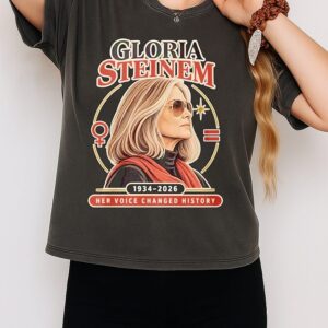 Gloria Steinem Her Voice Changed History 1934-2026 T-Shirt