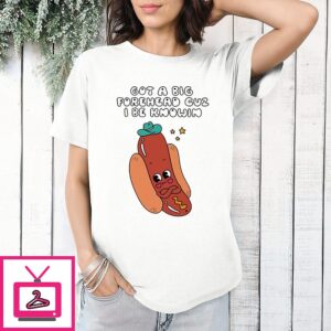Got A Big Forehead Cuz I Be Knowin Hot Dog T-Shirt