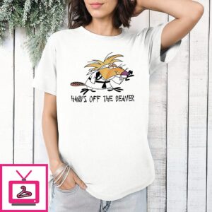 Hand’s Off The Beaver The Angry Beavers T-Shirt
