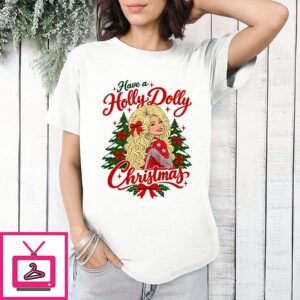 Have A Holly Dolly Christmas Dolly Parton T-Shirt