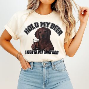 Hold My Beer I Gotta Pet That Dog T-Shirt