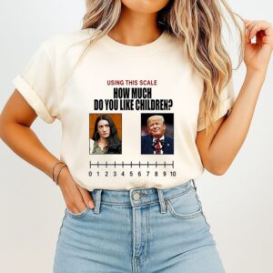 How Much Do You Like Children Scale With Donald Trump T-Shirt