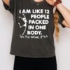 I Am Like 12 People Packed In One Body Spin The Wheel Btch Skeleton T-Shirt