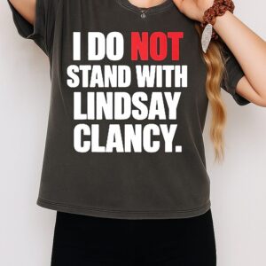 I Do Not Stand With Lindsay Clancy T-Shirt