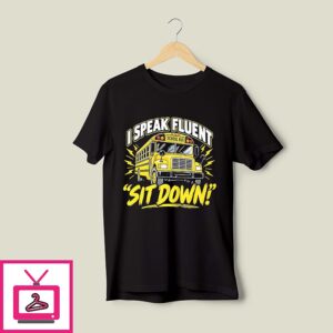 I Speak Fluent Sit Down T-Shirt