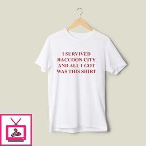 I Survived Raccoon City And All I Got Was This T-Shirt