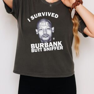 I Survived The Burbank Butt Sniffer Viral Meme T-Shirt