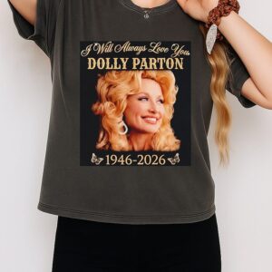I Will Always Love You Dolly Parton Memorial T-Shirt
