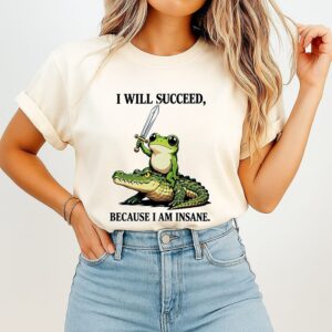 I Will Succeed Because I Am Insane Frog Riding Crocodile T-Shirt