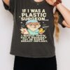 If I Was A Plastic Surgeon I Would 100 Put A Squeaky Toy In Every Breast Implant T-Shirt