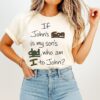 If John’s Son Is My Son’s Dad Who Am I To John T-Shirt
