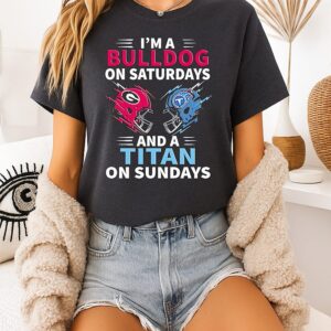 I’m A On Saturdays Georgia Bulldogs And A Tennessee Titans On Sundays T-Shirt