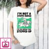 I’m Not A Steppe Nomad I’m The Nomad That Stepped Up T-Shirt