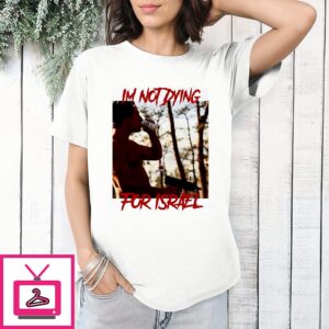 I’m Not Dying For Israel T-Shirt