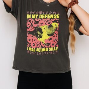 In My Defense I Was Acting Silly T-Shirt