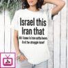Israel This Iran That All I Know Is Iran Outta Beer And The Struggle Israel T-Shirt