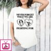 Jeffrey Epstein Never Forget What We Are Fighting For T-Shirt