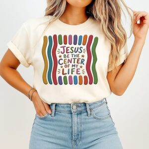 Jesus Be The Center Of My Life Graphic T-Shirt