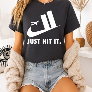 Just Hit It 9.11 Funny Dark Humor T-Shirt