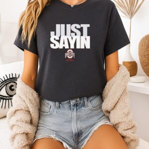 Just Sayin Ohio State Football T-Shirt