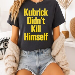 Kubrick Didn’t Kill Himself T-Shirt
