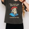 Leonardo Da Vinci Your Small Traps Make Me Sick Quote T-Shirt