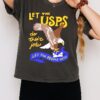 Let The Usps Do Their Job And Let The People Vote T-Shirt