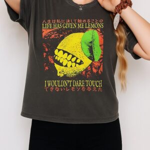 Life Has Given Me Lemons I Wouldn’t Dare Touch T-Shirt