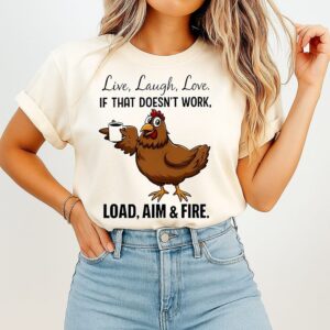 Live Laugh Love If That Doesn’t Work Load Aim & Fire T-Shirt