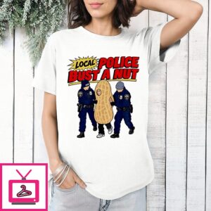 Local Police Bust A Nut Nypd Peanut Funny T-Shirt