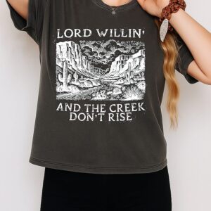 Lord Willin’ And The Creek Don’t Rise Western Desert Landscape T-Shirt