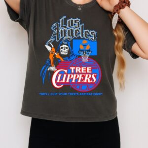 Los Angeles Tree Clippers We’ll Clip Your Tree’s Aspirations T-Shirt