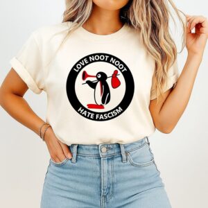 Love Noot Noot Hate Fascism T-Shirt
