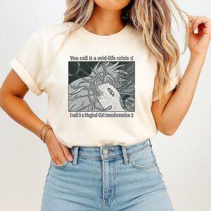 Magical Girl Transformation Mid-Life Crisis Quote T-Shirt
