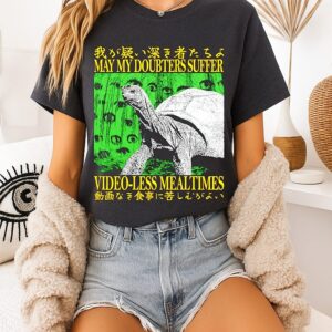 May My Doubters Suffer Video-Less Mealtimes Turtle Meme T-Shirt