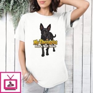 My Therapist Has A Wet Nose Dog Lover Pet Owner T-Shirt