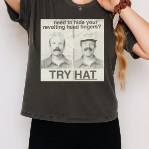 Need To Hide Your Revolting Head Fingers Try Hat T-Shirt