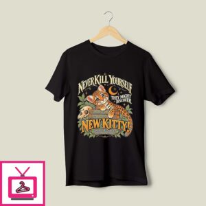 Never Kill Yourself They Might Discover New Kitty Tilcayo Tiger Cat T-Shirt