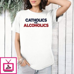 Notre Dame Catholics Vs Alcoholics T-Shirt