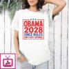 Obama 2028 Since Rules Don’t Exist Anymore T-Shirt