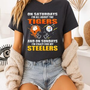 On Saturdays I’m All About The Clemson Tigers And On Sundays I’m Crazy For My Pittsburgh Steelers T-Shirt