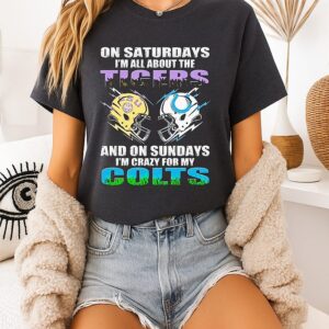 On Saturdays I’m All About The Lsu Tigers And On Sundays I’m Crazy For My Indianapolis Colts T-Shirt