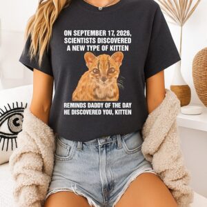 On September 17 2026 Scientists Discovered A New Type Of Kitten T-Shirt
