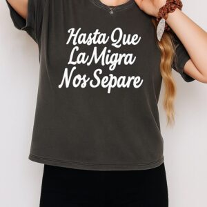 Pablo Flores Hasta Que La Migra Nos Separe T-Shirt