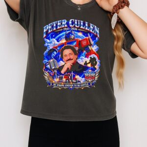 Peter Cullen 1941 Be Strong Enough To Be Gentle T-Shirt